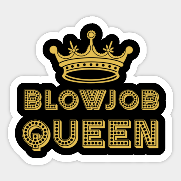 Blowjob Queen Femdom Cumslut Cum Sex Blowjob Sticker Teepublic